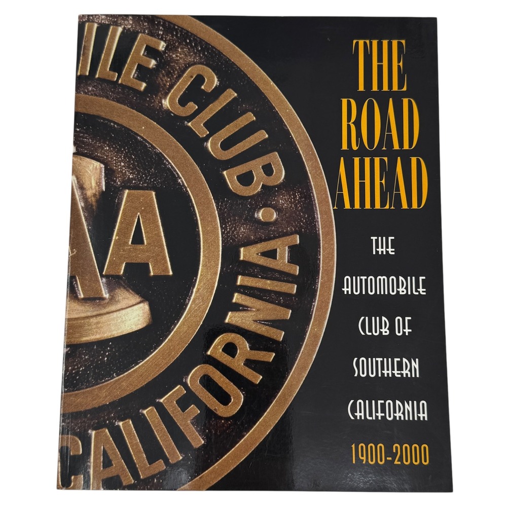 The Road Ahead Auto Club Southern California 1900-2000 AAA History Book HC